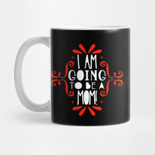 I am going to be a mom Mug